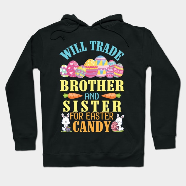 Will Trade Brother And Sister For Easter Candy Happy To Me Hoodie by joandraelliot